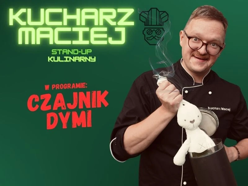 STAND-UP KULINARNY Z KUCHARZEM MACIEJEM